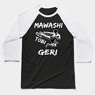 Mawashi Tobi Geri - Karate Kick Baseball T-Shirt